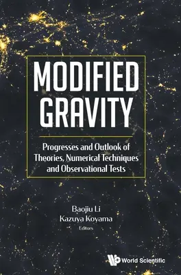 Gravitatea modificată: Progrese și perspective ale teoriilor, tehnicilor numerice și testelor observaționale - Modified Gravity: Progresses and Outlook of Theories, Numerical Techniques and Observational Tests