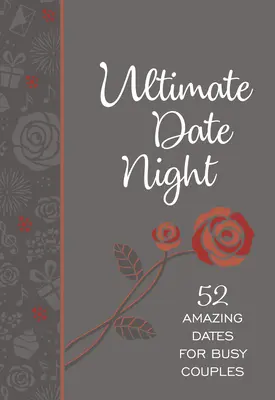 Ultimate Date Night: 52 de întâlniri uimitoare pentru cuplurile ocupate - Ultimate Date Night: 52 Amazing Dates for Busy Couples