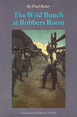 The Wild Bunch la Robber's Roost - The Wild Bunch at Robber's Roost