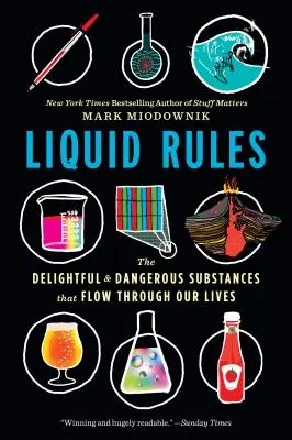 Reguli lichide: Substanțele încântătoare și periculoase care curg prin viețile noastre - Liquid Rules: The Delightful and Dangerous Substances That Flow Through Our Lives