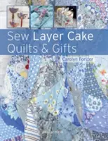 Coaseți cuverturi și cadouri Layer Cake - Sew Layer Cake Quilts and Gifts