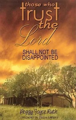 Cei care se încred în Domnul nu vor fi dezamăgiți - Those Who Trust the Lord Shall Not Be Disappointed