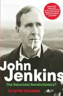 John Jenkins: Revoluționarul reticent? Biografia autorizată a creierului din spatele campaniei de bombardamente galeze din anii '60 - John Jenkins: The Reluctant Revolutionary?: Authorised Biography of the MasterMind Behind the Sixties Welsh Bombing Campaign
