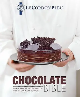Biblia ciocolatei Le Cordon Bleu: 180 de rețete de la faimoasa școală culinară franceză - Le Cordon Bleu Chocolate Bible: 180 Recipes from the Famous French Culinary School