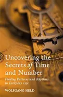 Descoperirea secretelor timpului și ale numerelor: Găsirea modelelor și ritmurilor în viața de zi cu zi - Uncovering the Secrets of Time and Number: Finding Patterns and Rhythms in Everyday Life