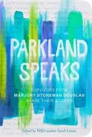 Parkland Speaks: Supraviețuitorii de la Marjory Stoneman Douglas își împărtășesc poveștile - Parkland Speaks: Survivors from Marjory Stoneman Douglas Share Their Stories