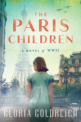 Copiii din Paris: Un roman al celui de-al Doilea Război Mondial - The Paris Children: A Novel of World War 2