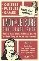 Lady of Leisure: Puzzle-uri, chestionare și jocuri teribil de bune - Lady of Leisure: Awfully Good Puzzles, Quizzes and Games