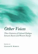 Alte voci: Trei secole de dialog cultural între Rusia și Europa de Vest - Other Voices: Three Centuries of Cultural Dialogue Between Russia and Western Europe
