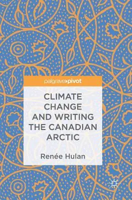 Schimbările climatice și scrierea despre Arctica canadiană - Climate Change and Writing the Canadian Arctic