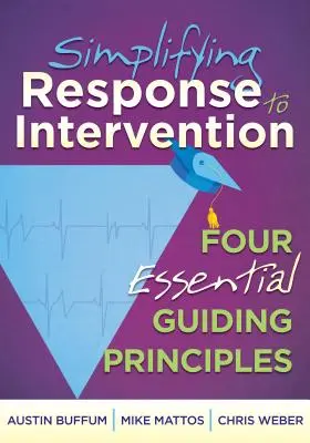 Simplificarea răspunsului la intervenție: Patru principii directoare esențiale - Simplifying Response to Intervention: Four Essential Guiding Principles