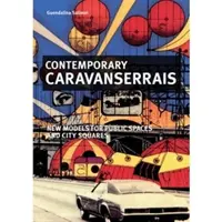 Caravanserais contemporane - Contemporary Caravanserais