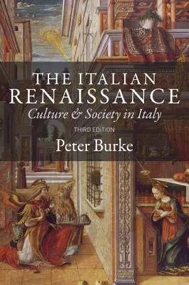Renașterea italiană: Cultură și societate în Italia - Ediția a treia - The Italian Renaissance: Culture and Society in Italy - Third Edition