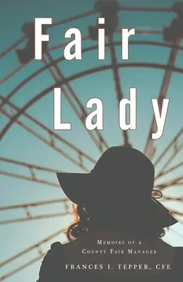 Fair Lady: Memoriile unui manager de târg județean - Fair Lady: Memoirs of a County Fair Manager