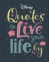 Disney Quotes to Live Your Life By - Cuvinte de înțelepciune de la cele mai inspirate personaje Disney - Disney Quotes to Live Your Life By - Words of wisdom from Disney's most inspirational characters