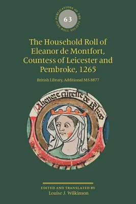 Registrul Casei lui Eleanor de Montfort, contesă de Leicester și Pembroke, 1265: Biblioteca Britanică, MS 8877 suplimentar - The Household Roll of Eleanor de Montfort, Countess of Leicester and Pembroke, 1265: British Library, Additional MS 8877