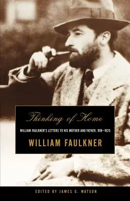 Thinking of Home: Scrisorile lui William Faulkner către mama și tatăl său, 1918-1925 - Thinking of Home: William Faulkner's Letters to His Mother and Father, 1918-1925
