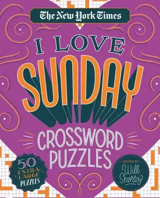 The New York Times I Love Sunday Crossword Puzzles: 50 de rebusuri foarte mari - The New York Times I Love Sunday Crossword Puzzles: 50 Extra-Large Puzzles