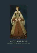 Katherine Parr: Opere complete și corespondență - Katherine Parr: Complete Works and Correspondence