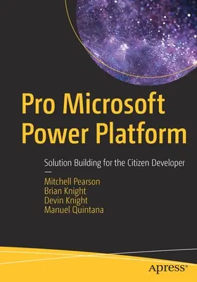 Pro Microsoft Power Platform: Construirea de soluții pentru dezvoltatorii cetățeni - Pro Microsoft Power Platform: Solution Building for the Citizen Developer
