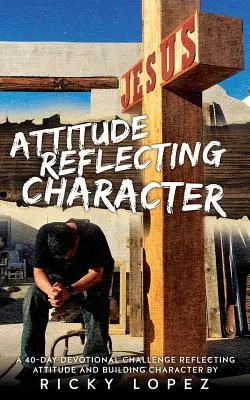 Atitudinea Reflectând Caracterul - Attitude Reflecting Character