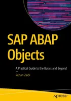 SAP ABAP Objects: Un ghid practic pentru elementele de bază și nu numai - SAP ABAP Objects: A Practical Guide to the Basics and Beyond