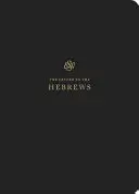 Jurnalul Scripturii ESV: Evrei: Evrei - ESV Scripture Journal: Hebrews: Hebrews