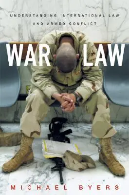 Dreptul războiului: Înțelegerea dreptului internațional și a conflictelor armate - War Law: Understanding International Law and Armed Conflict
