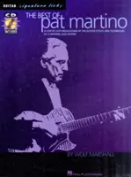 The Best of Pat Martino: A Step-By-Step Breakdown of the Guitar Styles and Techniques of a Modern Jazz Legend