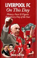 Liverpool FC în această zi: Istorie, fapte și cifre din fiecare zi a anului - Liverpool FC on This Day: History, Facts & Figures from Every Day of the Year
