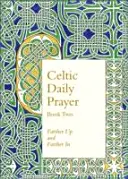Rugăciunea zilnică celtică: Book Two: Farther Up and Farther in (Comunitatea Northumbria) - Celtic Daily Prayer: Book Two: Farther Up and Farther in (Northumbria Community)