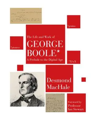 Viața și opera lui George Boole: Un preludiu la era digitală - The Life and Work of George Boole: A Prelude to the Digital Age