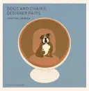 Câini și scaune: Perechi de designeri - Dogs and Chairs: Designer Pairs