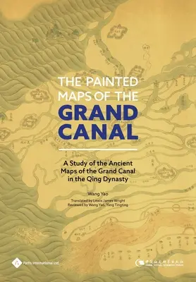 Hărțile pictate ale Marelui Canal: Un studiu al hărților antice ale Marelui Canal în dinastia Qing - The Painted Maps of the Grand Canal: A Study of the Ancient Maps of the Grand Canal in the Qing Dynasty