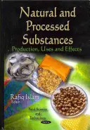 Substanțe naturale și procesate - producție, utilizări și efecte - Natural & Processed Substances - Production, Uses & Effects
