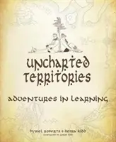 Teritorii neexplorate: Aventuri în învățare - Uncharted Territories: Adventures in Learning