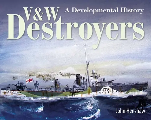 Distrugătoarele V & W: O istorie a dezvoltării - V & W Destroyers: A Developmental History
