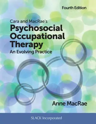 Terapia ocupațională psihosocială a lui Cara și Macrae: O practică în evoluție - Cara and Macrae's Psychosocial Occupational Therapy: An Evolving Practice