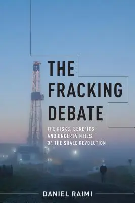 Dezbaterea Fracking: Riscurile, beneficiile și incertitudinile revoluției șisturilor - The Fracking Debate: The Risks, Benefits, and Uncertainties of the Shale Revolution