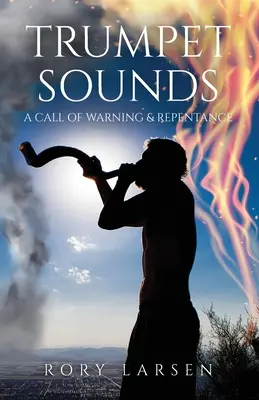 Trumpet Sounds: Un apel de avertizare și pocăință - Trumpet Sounds: A Call of Warning & Repentance