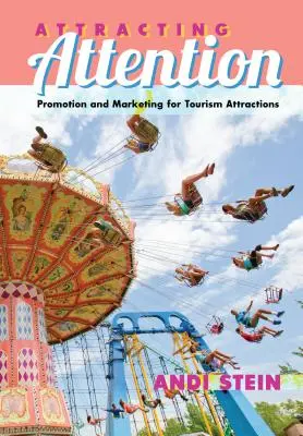 Atragerea atenției: Promovare și marketing pentru atracțiile turistice - Attracting Attention: Promotion and Marketing for Tourism Attractions