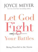Lasă-l pe Dumnezeu să lupte în bătăliile tale - Să fii liniștit în furtună - Let God Fight Your Battles - Being Peaceful in the Storm