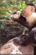 Maimuțe manipulative: Capucinii din Lomas Barbudal - Manipulative Monkeys: The Capuchins of Lomas Barbudal