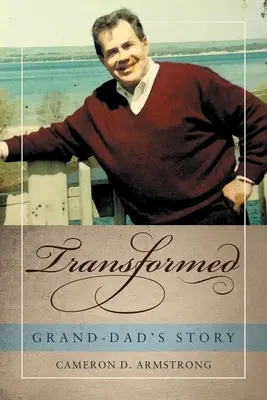 Transformat: Povestea bunicului - Transformed: Grand-Dad's Story