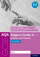 AQA GCSE Studii religioase B (9-1): Creștinismul catolic Carte de lucru pentru fundație - Iudaism și teme pentru lucrarea 2 - AQA GCSE Religious Studies B (9-1): Catholic Christianity Foundation Workbook - Judaism and Themes for Paper 2