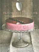 Patisserie Maison: Patiserii și deserturi simple de făcut acasă - Patisserie Maison: Simple Pastries and Desserts to Make at Home