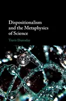 Dispoziționalismul și metafizica științei - Dispositionalism and the Metaphysics of Science