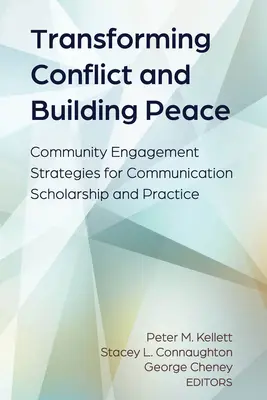 Transformarea conflictelor și construirea păcii: Strategii de implicare a comunității pentru știința și practica comunicării - Transforming Conflict and Building Peace: Community Engagement Strategies for Communication Scholarship and Practice