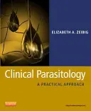 Parazitologie clinică: O abordare practică - Clinical Parasitology: A Practical Approach