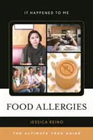Alergii alimentare: The Ultimate Teen Guide - Food Allergies: The Ultimate Teen Guide